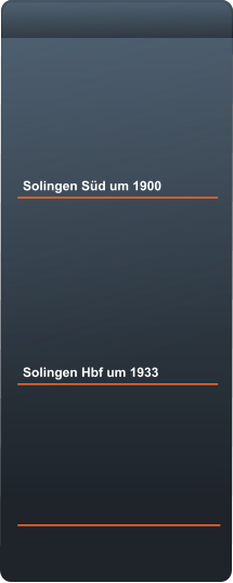 Solingen Süd um 1900 Solingen Hbf um 1933